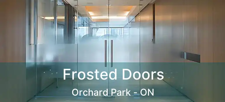  Frosted Doors Orchard Park - ON