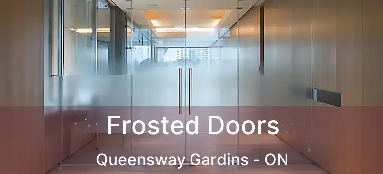  Frosted Doors Queensway Gardins - ON