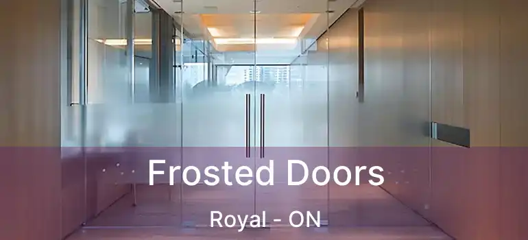  Frosted Doors Royal - ON