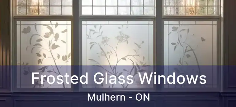  Frosted Glass Windows Mulhern - ON