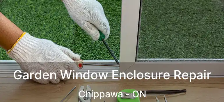  Garden Window Enclosure Repair Chippawa - ON