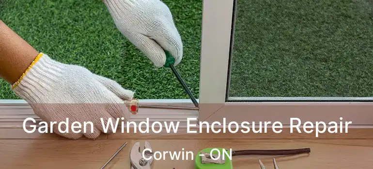  Garden Window Enclosure Repair Corwin - ON