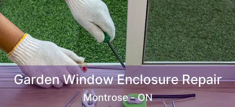  Garden Window Enclosure Repair Montrose - ON