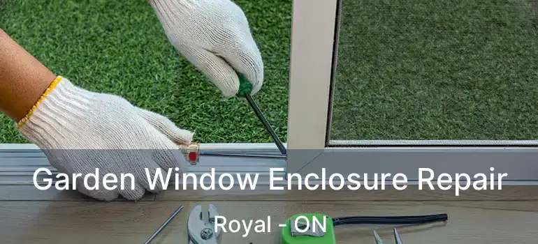  Garden Window Enclosure Repair Royal - ON