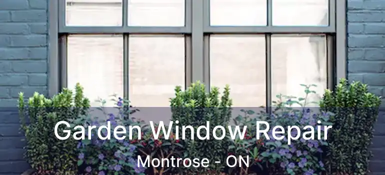  Garden Window Repair Montrose - ON