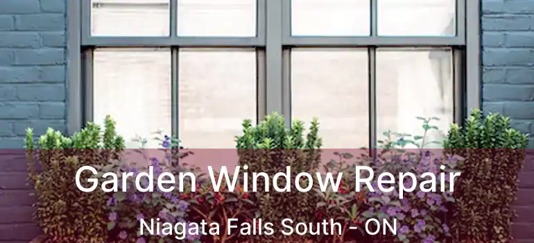  Garden Window Repair Niagata Falls South - ON