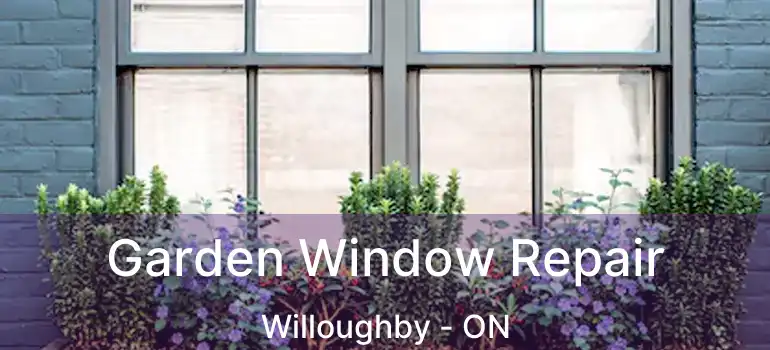  Garden Window Repair Willoughby - ON