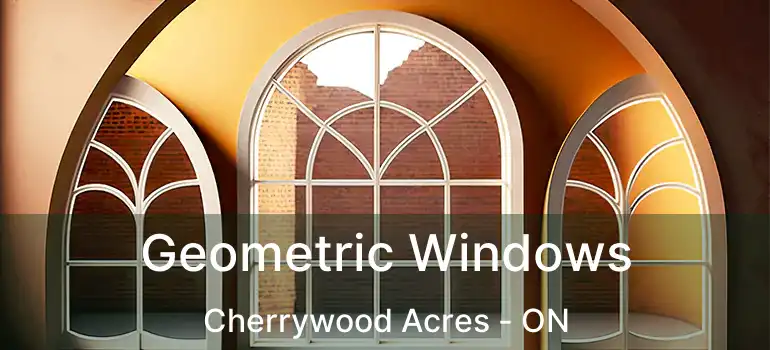  Geometric Windows Cherrywood Acres - ON