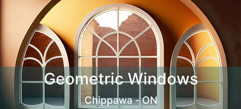  Geometric Windows Chippawa - ON