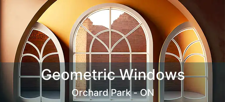  Geometric Windows Orchard Park - ON