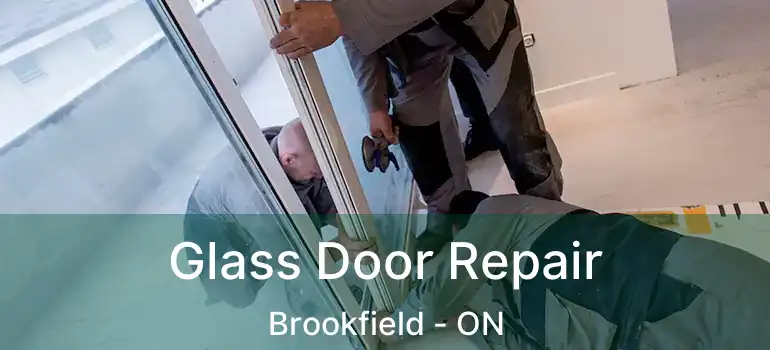  Glass Door Repair Brookfield - ON