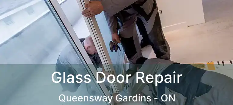  Glass Door Repair Queensway Gardins - ON