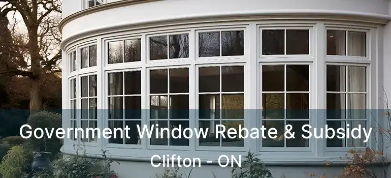 Government Window Rebate & Subsidy Clifton - ON