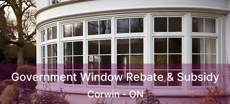 Government Window Rebate & Subsidy Corwin - ON