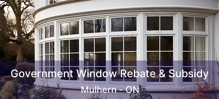 Government Window Rebate & Subsidy Mulhern - ON