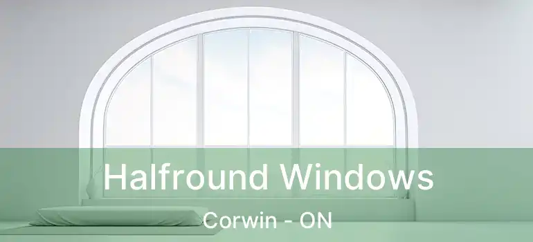 Halfround Windows Corwin - ON