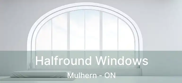 Halfround Windows Mulhern - ON