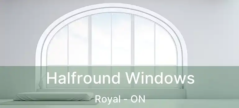 Halfround Windows Royal - ON