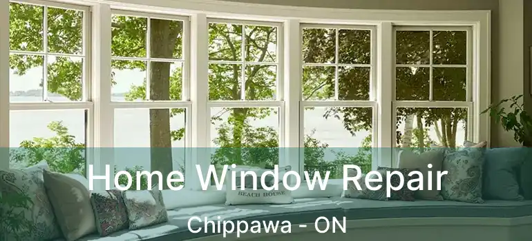  Home Window Repair Chippawa - ON