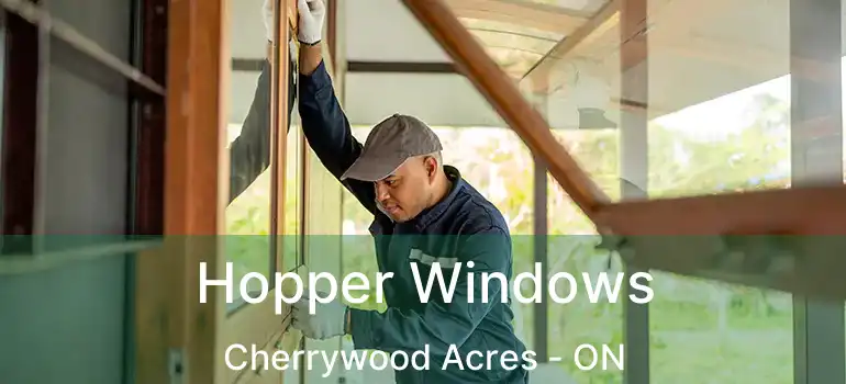  Hopper Windows Cherrywood Acres - ON