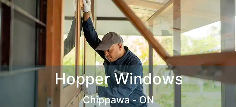  Hopper Windows Chippawa - ON