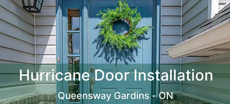  Hurricane Door Installation Queensway Gardins - ON