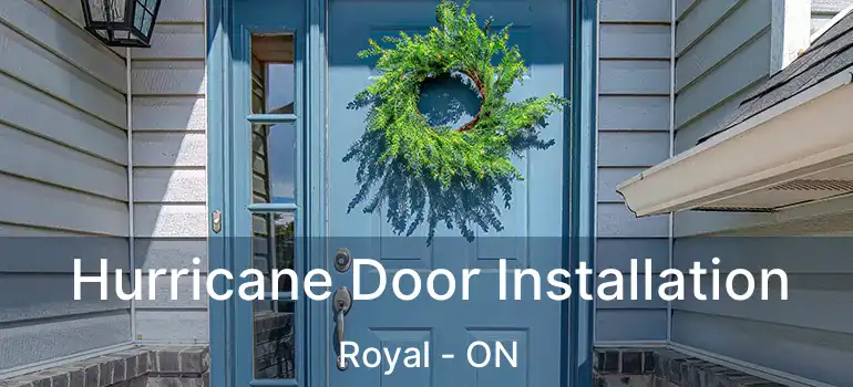  Hurricane Door Installation Royal - ON