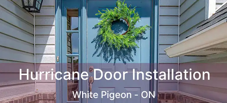  Hurricane Door Installation White Pigeon - ON