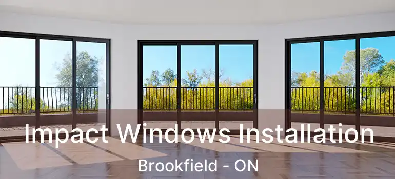  Impact Windows Installation Brookfield - ON