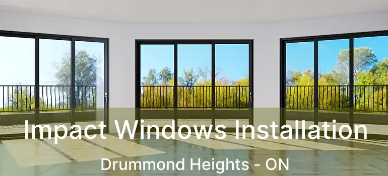  Impact Windows Installation Drummond Heights - ON