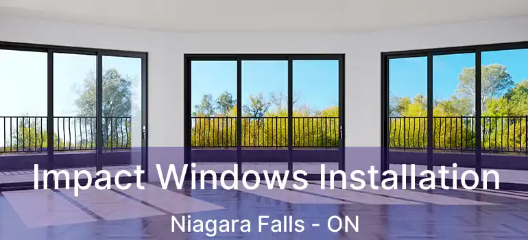  Impact Windows Installation Niagara Falls - ON