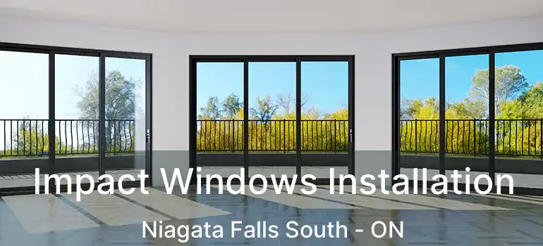  Impact Windows Installation Niagata Falls South - ON