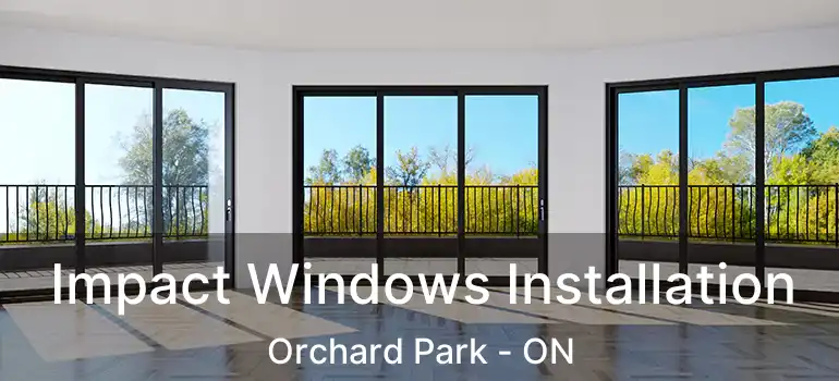  Impact Windows Installation Orchard Park - ON