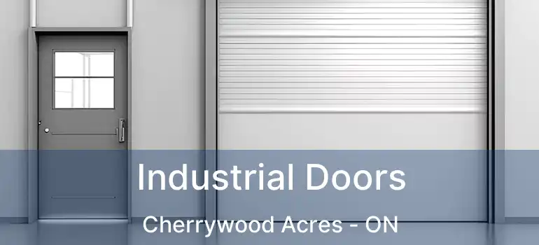  Industrial Doors Cherrywood Acres - ON