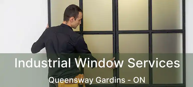  Industrial Window Services Queensway Gardins - ON