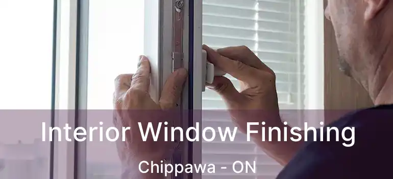  Interior Window Finishing Chippawa - ON