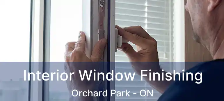  Interior Window Finishing Orchard Park - ON