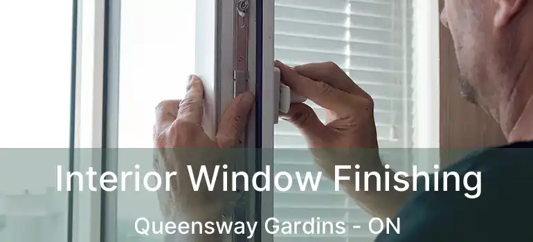  Interior Window Finishing Queensway Gardins - ON