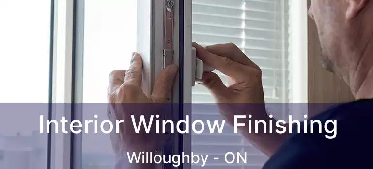  Interior Window Finishing Willoughby - ON