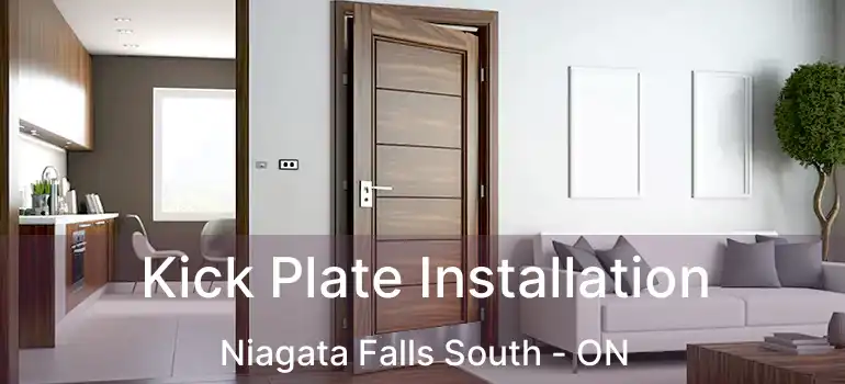  Kick Plate Installation Niagata Falls South - ON