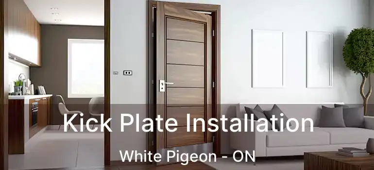  Kick Plate Installation White Pigeon - ON