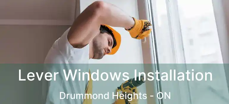  Lever Windows Installation Drummond Heights - ON