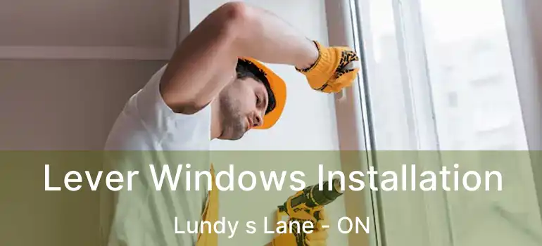  Lever Windows Installation Lundy s Lane - ON