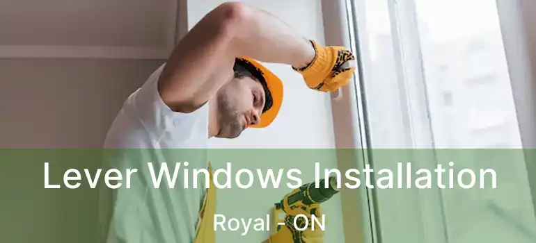  Lever Windows Installation Royal - ON