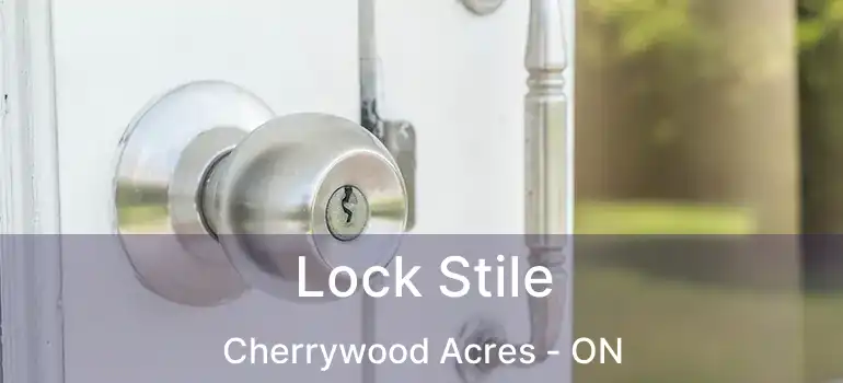  Lock Stile Cherrywood Acres - ON