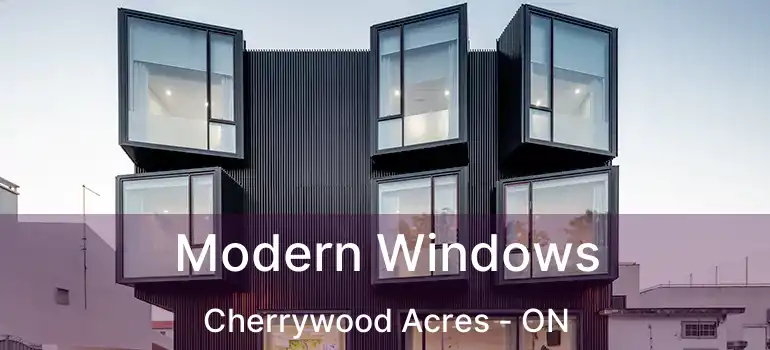  Modern Windows Cherrywood Acres - ON