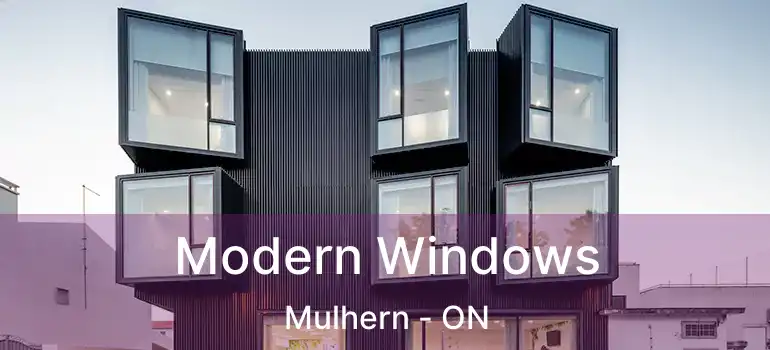  Modern Windows Mulhern - ON