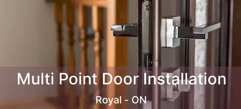  Multi Point Door Installation Royal - ON