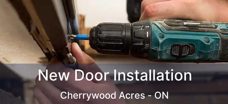  New Door Installation Cherrywood Acres - ON