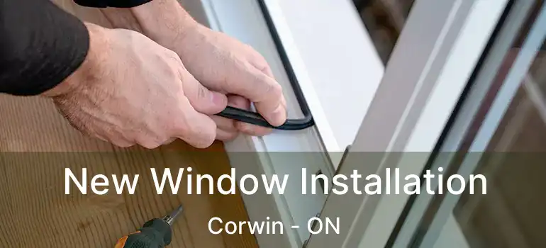  New Window Installation Corwin - ON